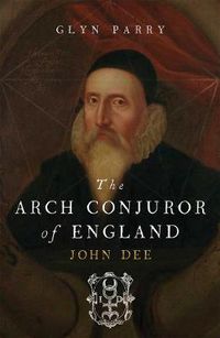 Cover image for The Arch Conjuror of England: John Dee