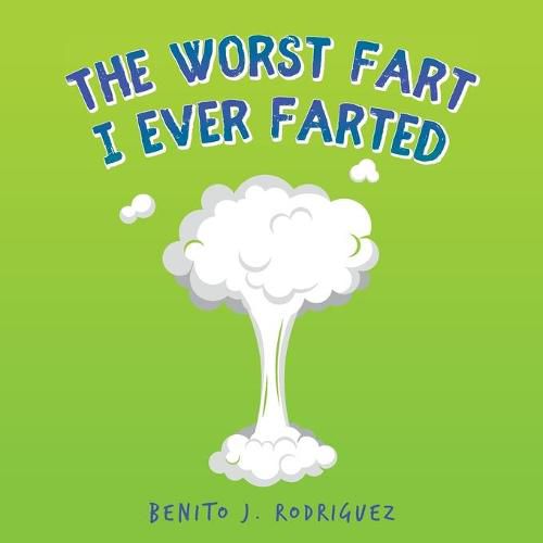 Cover image for The Worst Fart I Ever Farted