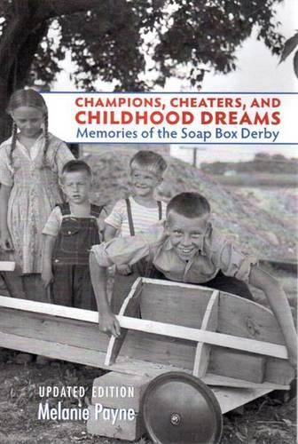 Cover image for Champions, Cheaters, and Childhood Dreams: Memories of the Soap Box Derby