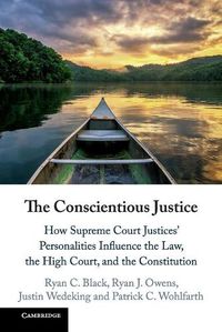 Cover image for The Conscientious Justice: How Supreme Court Justices' Personalities Influence the Law, the High Court, and the Constitution