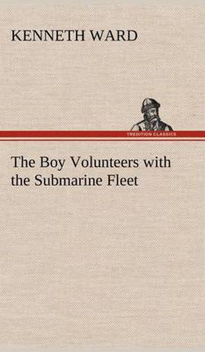 Cover image for The Boy Volunteers with the Submarine Fleet