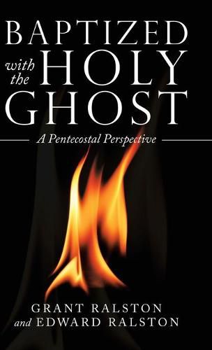 Cover image for Baptized with the Holy Ghost: A Pentecostal Perspective