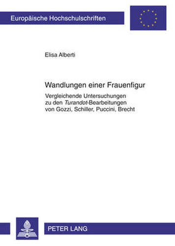 Cover image for Wandlungen einer Frauenfigur: Vergleichende Untersuchungen zu den  Turandot -Bearbeitungen von Gozzi, Schiller, Puccini, Brecht