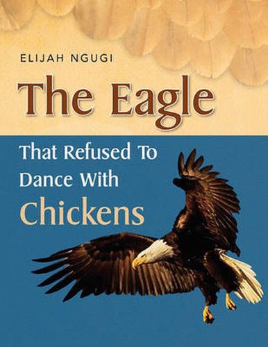 Cover image for The Eagle that refused to dance with Chickens