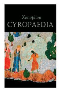 Cover image for Cyropaedia: The Wisdom of Cyrus the Great