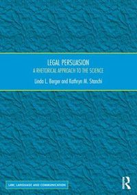 Cover image for Legal Persuasion: A Rhetorical Approach to the Science