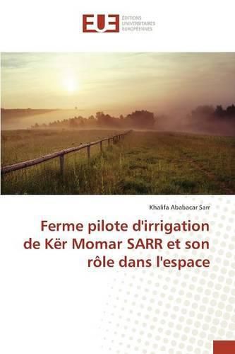 Cover image for Ferme Pilote d'Irrigation de Ker Momar Sarr Et Son Role Dans l'Espace