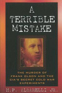 Cover image for A Terrible Mistake: The Murder of Frank Olson and the CIA's Secret Cold War Experiments