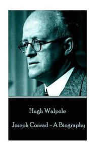 Cover image for Hugh Walpole - Joseph Conrad - A Biography