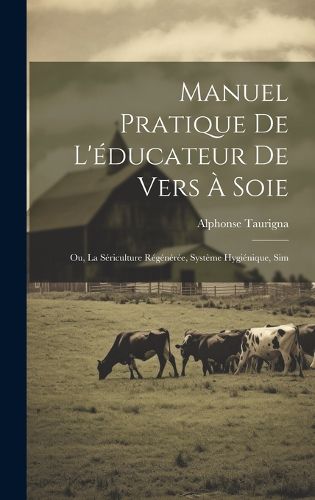 Cover image for Manuel Pratique de L'educateur de Vers a Soie