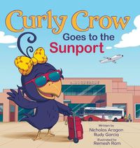 Cover image for Curly Crow Goes to the Sunport