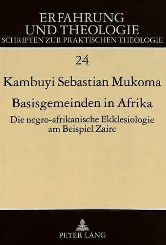 Cover image for Basisgemeinden in Afrika: Die Negro-Afrikanische Ekklesiologie Am Beispiel Zaire