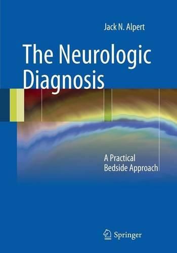 Cover image for The Neurologic Diagnosis: A Practical Bedside Approach