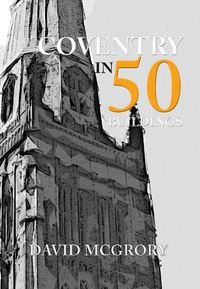 Cover image for Coventry in 50 Buildings