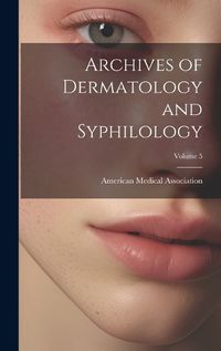 Cover image for Archives of Dermatology and Syphilology; Volume 5