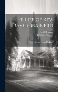 Cover image for The Life of Rev. David Brainerd