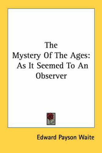 Cover image for The Mystery of the Ages: As It Seemed to an Observer