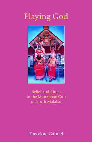 Cover image for Playing God: Belief and Ritual in the Muttappan Cult of North Malabar