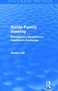 Cover image for Inside Family Viewing (Routledge Revivals): Ethnographic Research on Television's Audiences