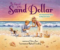 Cover image for The Legend of the Sand Dollar, Newly Illustrated Edition: An Inspirational Story of Hope for Easter