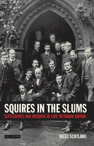 Cover image for Squires in the Slums: Settlements and Missions in Late Victorian Britain