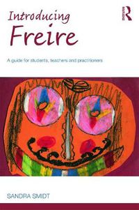 Cover image for Introducing Freire: A guide for students, teachers and practitioners