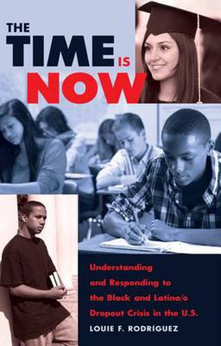 Cover image for The Time Is Now: Understanding and Responding to the Black and Latina/o Dropout Crisis in the U.S.