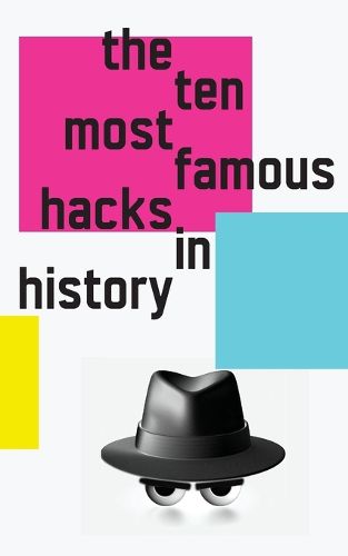 Cover image for The 10 Most Famous Hacks in History