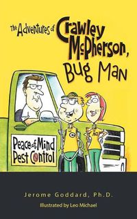 Cover image for The Adventures of Crawley Mcpherson, Bug Man