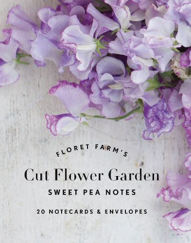Floret Farm&#39;s Cut Flower Garden Sweet Pea Notes