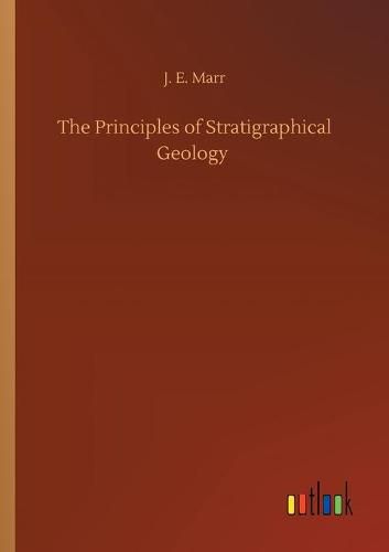 Cover image for The Principles of Stratigraphical Geology