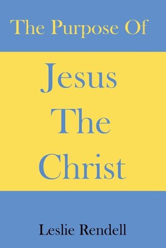 The Purpose of Jesus The Christ