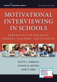 Cover image for Motivational Interviewing in Schools: Strategies for Engaging Parents, Teachers, and Students