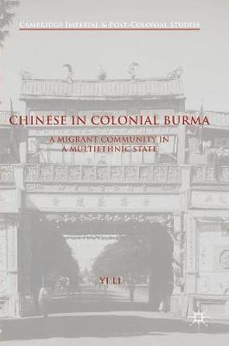 Chinese in Colonial Burma: A Migrant Community in A Multiethnic State