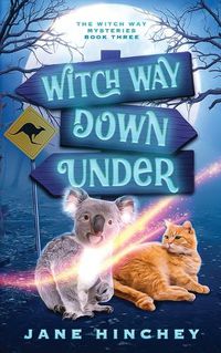 Cover image for Witch Way Down Under: A Witch Way Paranormal Cozy Mystery #3