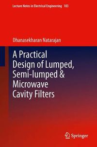 Cover image for A Practical Design of Lumped, Semi-lumped & Microwave Cavity Filters