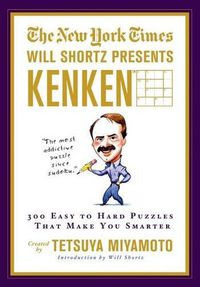 Cover image for The New York Times Will Shortz Presents Kenken: 300 Easy to Hard Puzzles That Make You Smarter