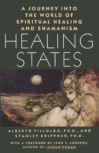 Cover image for Healing States: A Journey Into the World of Spiritual Healing and Shamanism