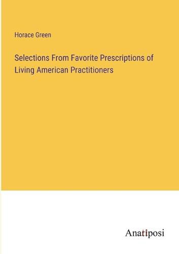 Cover image for Selections From Favorite Prescriptions of Living American Practitioners