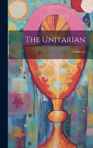 Cover image for The Unitarian; Volume 12