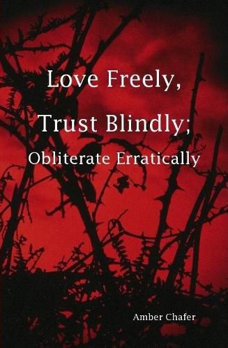 Cover image for Love Freely, Trust Blindly; Obliterate Erratically