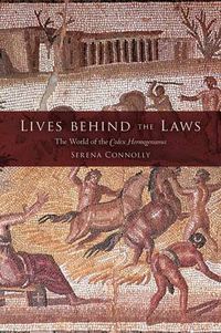 Cover image for Lives Behind the Laws: The World of the Codex Hermogenianus