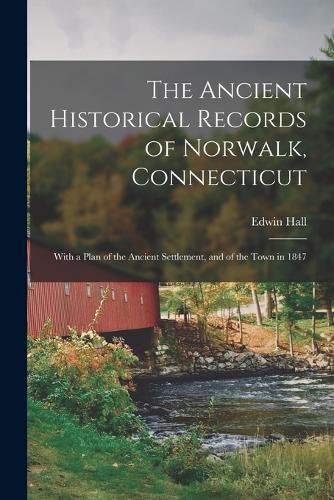 The Ancient Historical Records of Norwalk, Connecticut