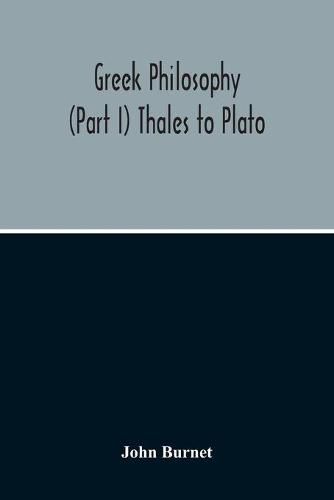 Greek Philosophy; (Part I) Thales To Plato