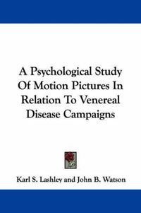 Cover image for A Psychological Study of Motion Pictures in Relation to Venereal Disease Campaigns