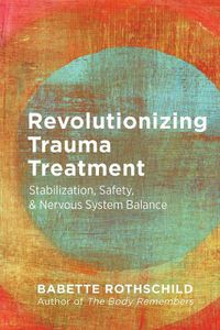 Cover image for Revolutionizing Trauma Treatment: Stabilization, Safety, & Nervous System Balance