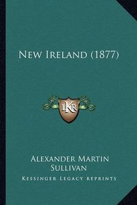 Cover image for New Ireland (1877)