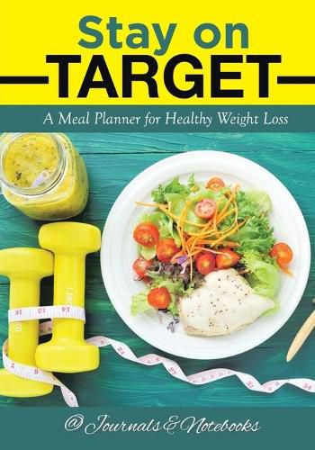 Cover image for Stay on Target: A Meal Planner for Healthy Weight Loss