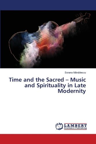 Cover image for Time and the Sacred - Music and Spirituality in Late Modernity