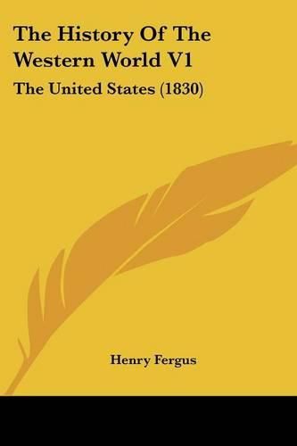 Cover image for The History of the Western World V1: The United States (1830)